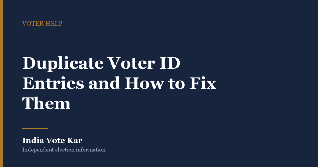 Duplicate Voter ID Entries and How to Fix Them, India Vote Kar Voter Help guide