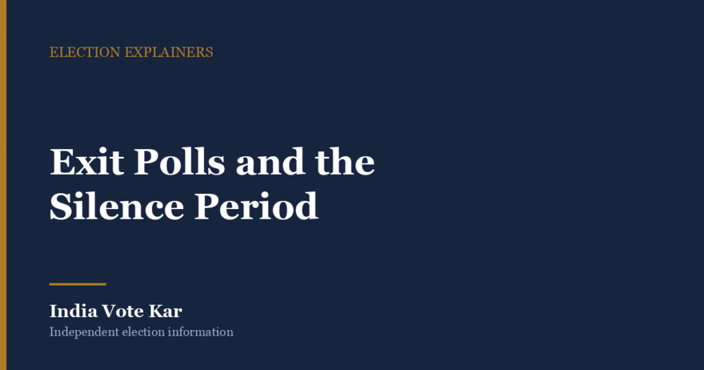 Exit Polls and the Silence Period, India Vote Kar Election explainer