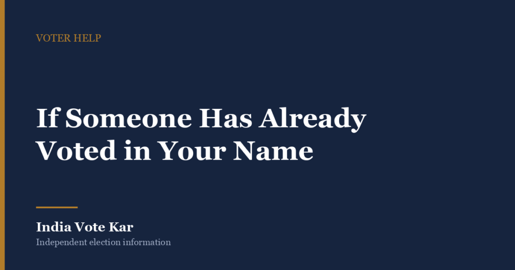 If Someone Has Already Voted in Your Name, India Vote Kar Voter Help guide