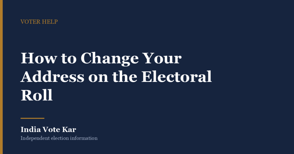 How to Change Your Address on the Electoral Roll, India Vote Kar Voter Help guide