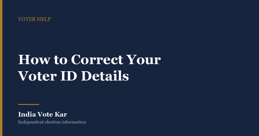 How to Correct Your Voter ID Details, India Vote Kar Voter Help guide