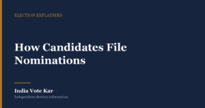 How Candidates File Nominations, India Vote Kar Election explainer