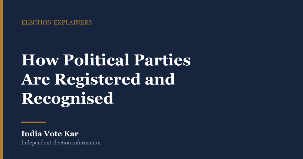 How Political Parties Are Registered and Recognised, India Vote Kar Election explainer