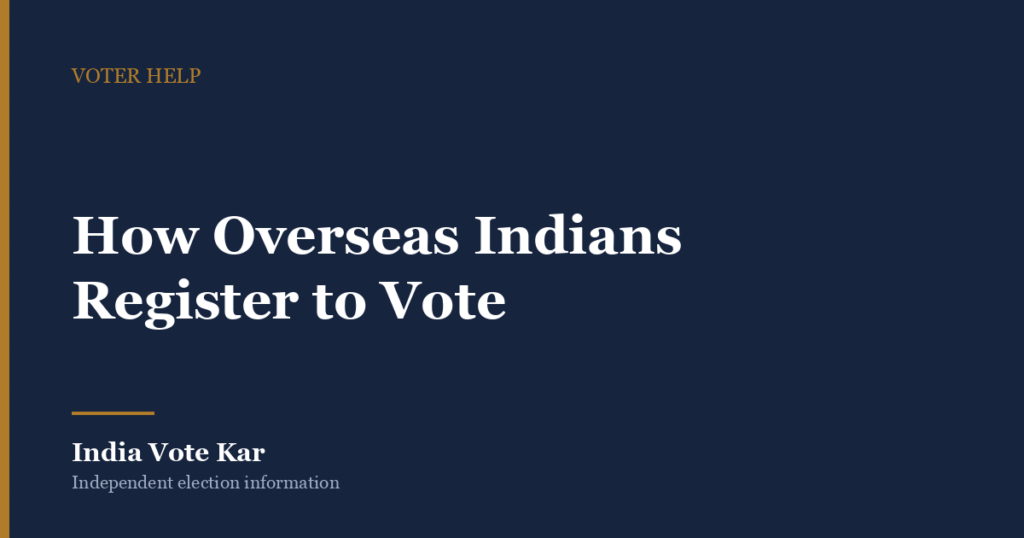 How Overseas Indians Register to Vote, India Vote Kar Voter Help guide