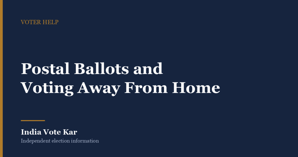 Postal Ballots and Voting Away From Home, India Vote Kar Voter Help guide