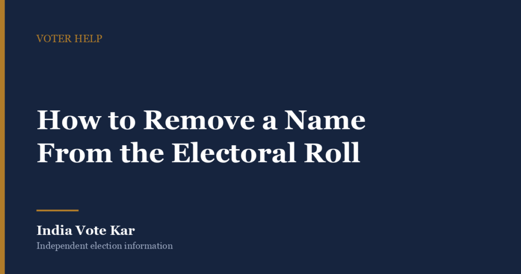 How to Remove a Name From the Electoral Roll, India Vote Kar Voter Help guide