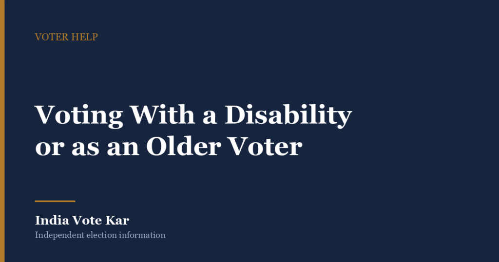 Voting With a Disability or as an Older Voter, India Vote Kar Voter Help guide